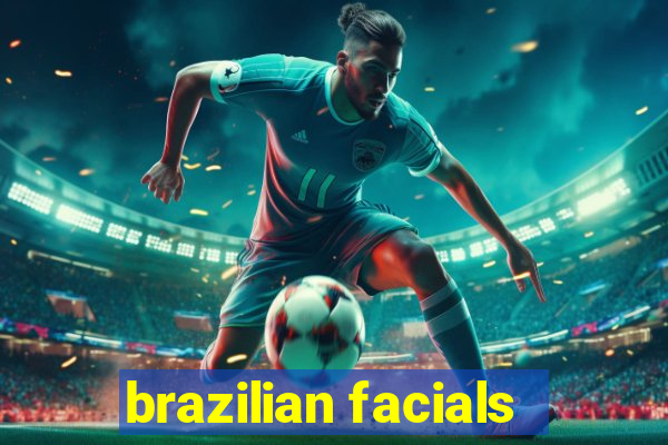 brazilian facials